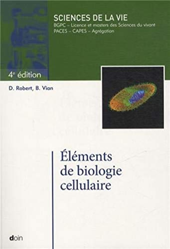 Eléments de biologie cellulaire : sciences de la vie : BGPC, licence et masters des sciences du viva