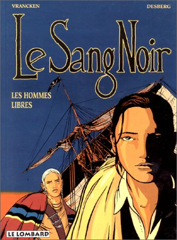 Le sang noir. Vol. 3. Les hommes libres
