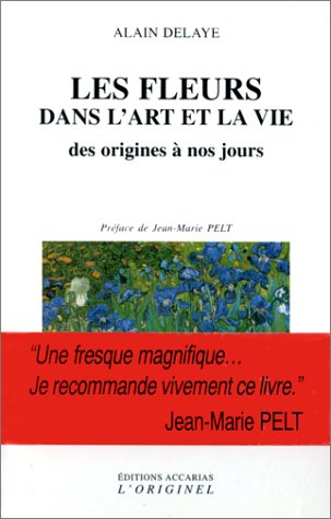 Les fleurs dans l'art et la vie : des origines à nos jours