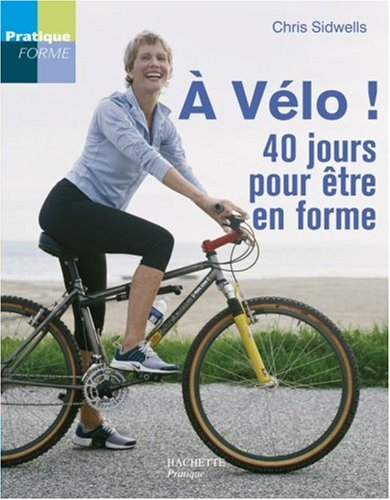 A vélo ! : 40 jours pour être en forme