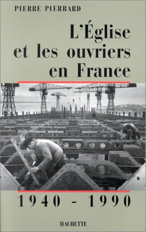 l'eglise et les ouvriers en france, 1940-1990