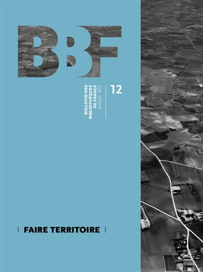 Bulletin des bibliothèques de France, n° 12. Faire territoire