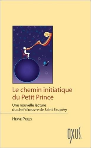 Le chemin initiatique du Petit Prince : une nouvelle lecture du chef-d'oeuvre de Saint-Exupéry