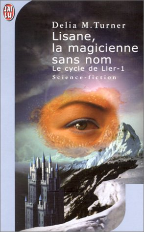 Le cycle de Ller. Vol. 1. Lisane, la magicienne sans nom