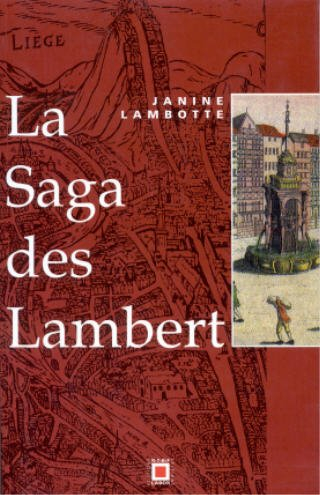 La Saga des Lambert : de Notger à la Révolution, histoire d'une famille et de la principauté de Lièg