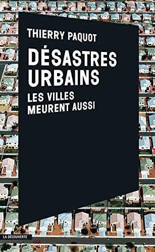 Désastres urbains : les villes meurent aussi