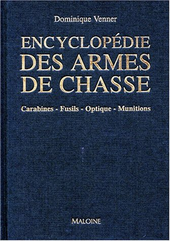 Encyclopédie des armes de chasse : carabines, fusils, optique, munitions