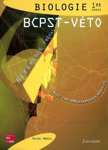Biologie BCPST-Véto, 1re année : classes préparatoires aux grandes écoles scientifiques & premier cy