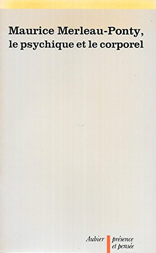 Maurice Merleau-Ponty : le psychique et le corporel