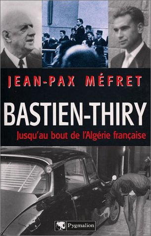 Bastien-Thiry : jusqu'au bout de l'Algérie française