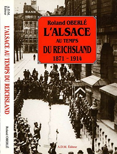 L'Alsace au temps du Reichsland : 1871-1814