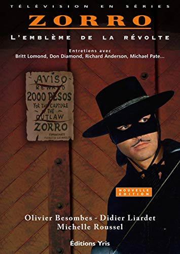 Zorro : l'emblème de la révolte : entretiens avec Britt Lomond, Don Diamond, Richard Anderson, Micha