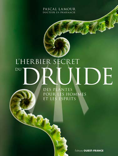 L'herbier secret du druide : des plantes pour les hommes et les esprits