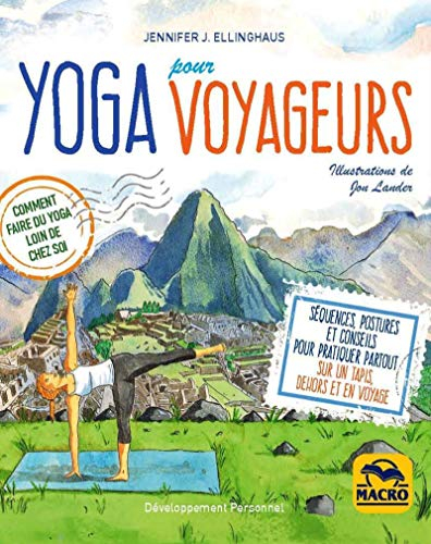 Yoga pour voyageurs : comment faire du yoga loin de chez soi : séquences, postures et conseils pour 