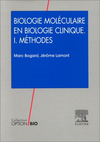 Principes de biologie moléculaire en biologie clinique. Vol. 1. Méthodes