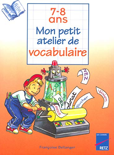 Mon petit atelier de vocabulaire : 7-8 ans