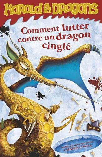 Harold et les dragons. Vol. 6. Comment lutter contre un dragon cinglé : par Harold Horrib' Haddock I