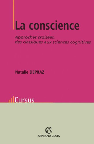La conscience : approches croisées : des classiques aux sciences cognitives