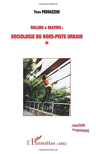 Rollers & skaters : sociologie du hors-piste urbain