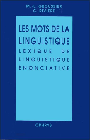 Les mots de la linguistique : lexique de linguistique énonciative