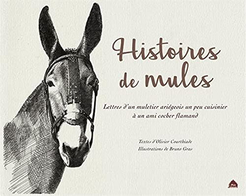 Histoires de mules : lettres d'un muletier ariégeois un peu cuisinier à un ami cocher flamand