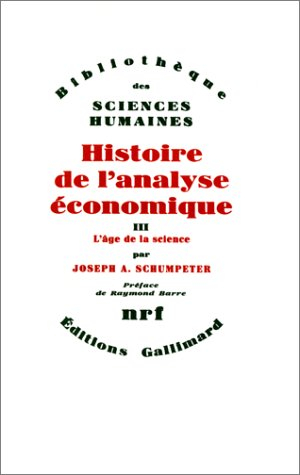 Histoire de l'analyse économique. Vol. 3. L'Age de la science : de 1870 à J.-M. Keynes