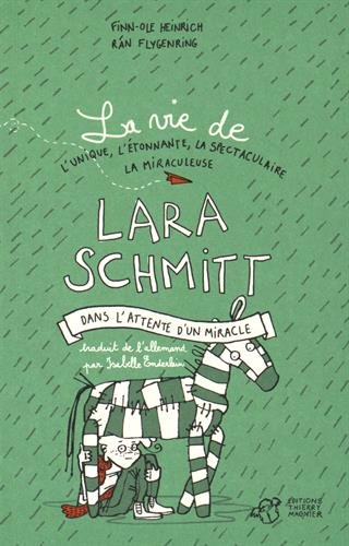 La vie de l'unique, l'étonnante, la spectaculaire, la miraculeuse Lara Schmitt. Vol. 2. Dans l'atten
