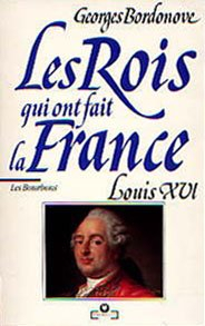 Les Rois qui ont fait la France. Vol. 9. Louis XVI