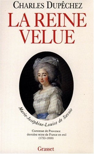 La Reine velue : Marie Joséphine Louise de Savoie (1753-1810) dernière reine de France