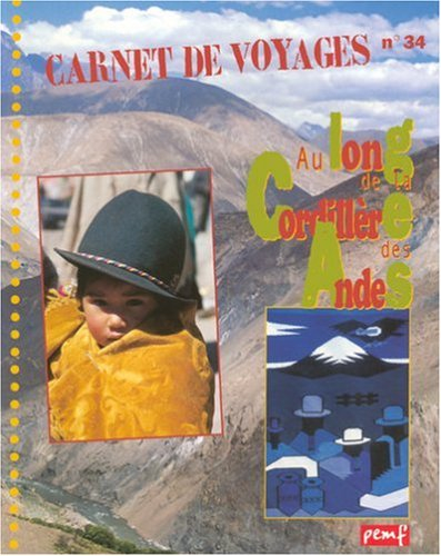 Au long de la Cordillière des Andes : climats, altitudes, populations : contrastes des Andes