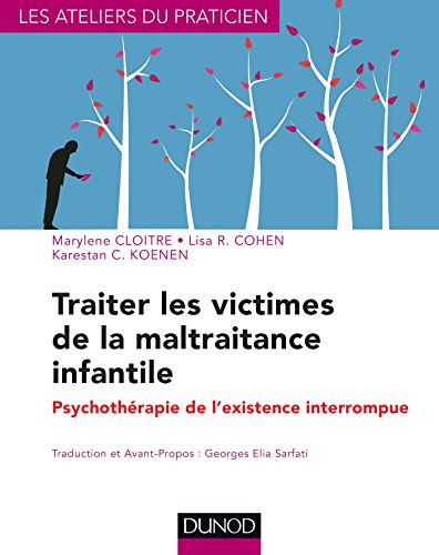 Traiter les victimes de la maltraitance infantile : psychothérapie de l'existence interrompue