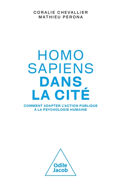 Homo sapiens dans la cité: Comment adopter les poiltiques publiques à la psychologie humaine