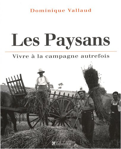 Les paysans : vivre à la campagne autrefois