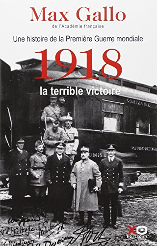 Une histoire de la Première Guerre mondiale. Vol. 2. 1918, la terrible victoire