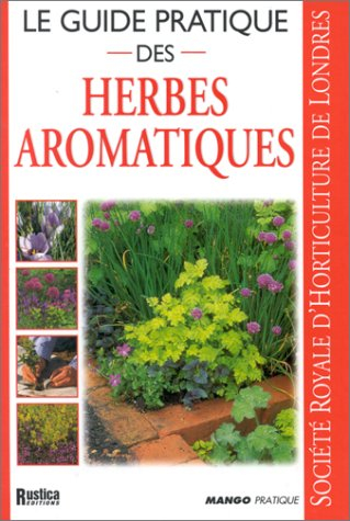 Le guide pratique des herbes aromatiques