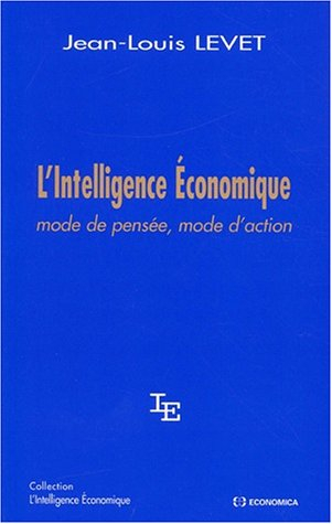 L'intelligence économique : mode de pensée, mode d'action