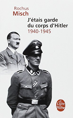 J'étais garde du corps d'Hitler, 1940-1945