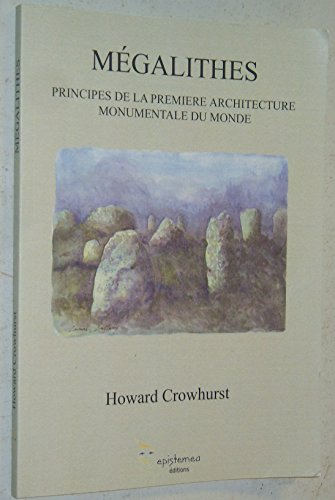 Mégalithes : principes de la première architecture monumentale du monde