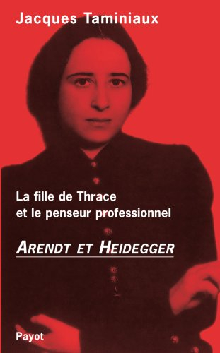 La fille de Thrace et le penseur professionnel : Arendt et Heidegger