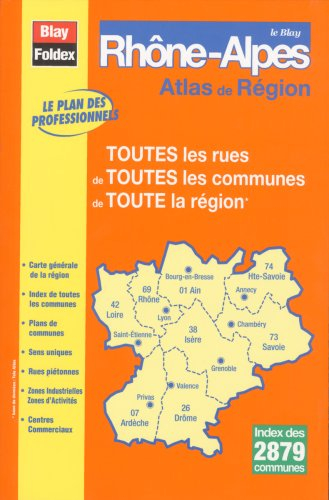 Le Blay Rhône-Alpes : atlas de régions : toutes les rues de toutes les communes de toute la région