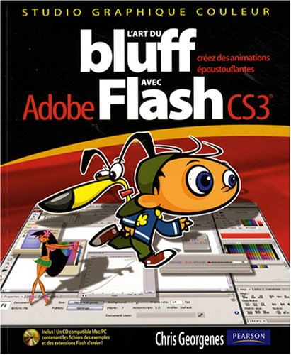 L'art du bluff avec Adobe Flash CS3 : créez des animations époustouflantes