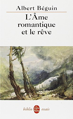 L'âme romantique et le rêve : essai sur le romantisme allemand et la poésie française