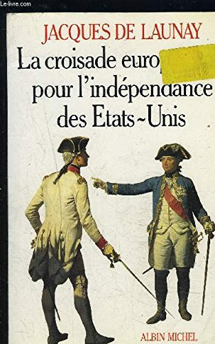 La Croisade européenne pour l'indépendance des Etats-Unis : 1776-1783