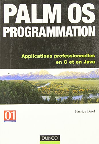 Palm OS programmation : applications professionnelles en C et en Java