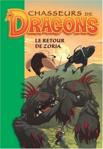 Chasseurs de dragons. Vol. 8. Le retour de Zoria