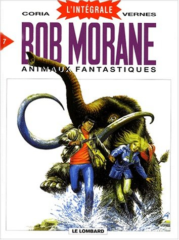 Bob Morane : l'intégrale. Vol. 7. Animaux fantastiques