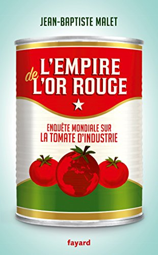 L'empire de l'or rouge : enquête mondiale sur la tomate d'industrie