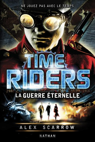 Time riders. Vol. 4. La guerre éternelle