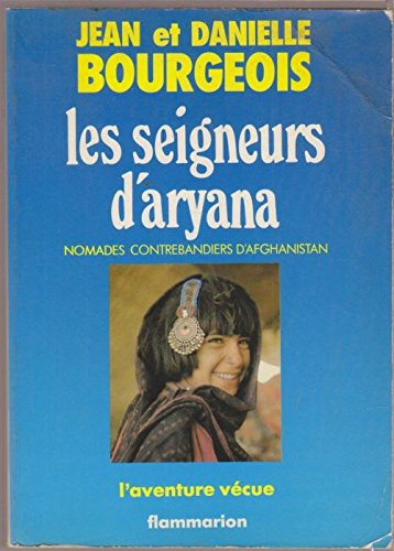 Les seigneurs d'Aryana : nomades contrebandiers d'Afghanistan - Jean Bourgeois, Danielle Bourgeois