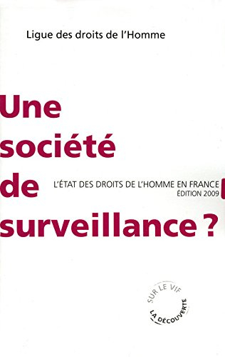 Une société de surveillance ? : l'état des droits de l'homme en France 2009